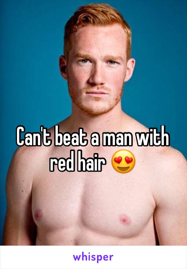 Can't beat a man with red hair 😍