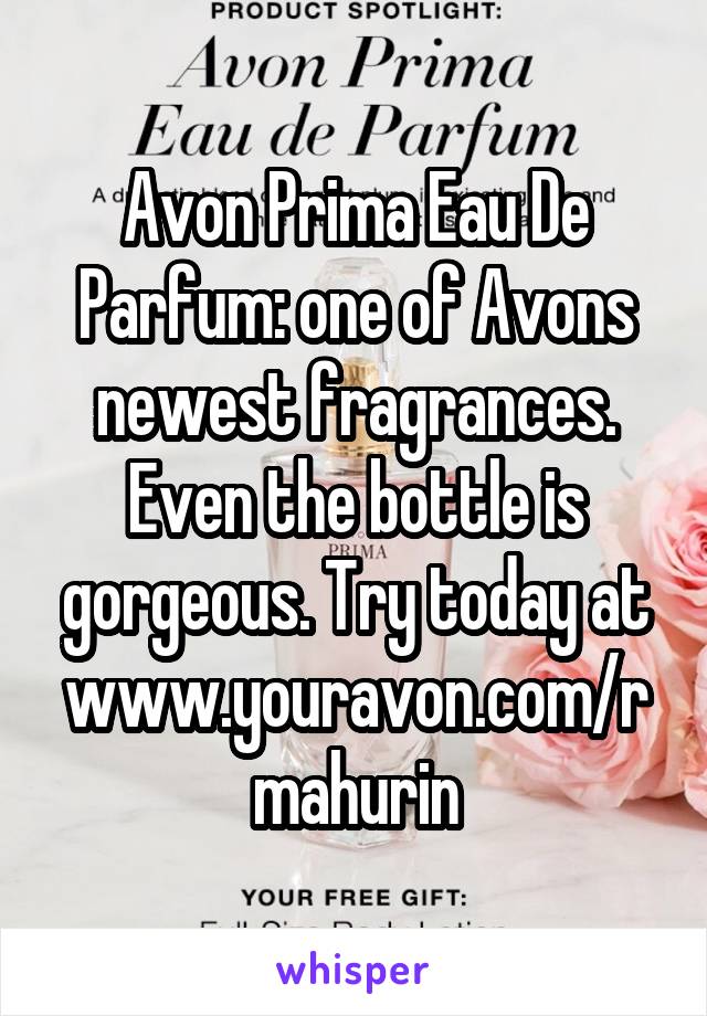 Avon Prima Eau De Parfum: one of Avons newest fragrances. Even the bottle is gorgeous. Try today at www.youravon.com/rmahurin