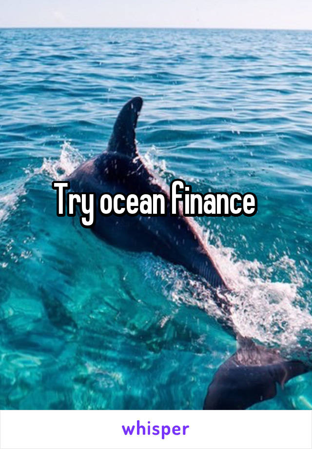 Try ocean finance 
