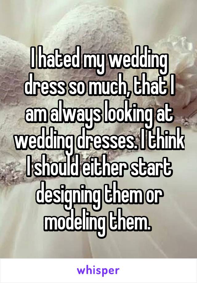 I hated my wedding dress so much, that I am always looking at wedding dresses. I think I should either start designing them or modeling them. 
