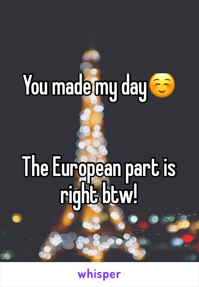 You made my day☺


The European part is right btw!