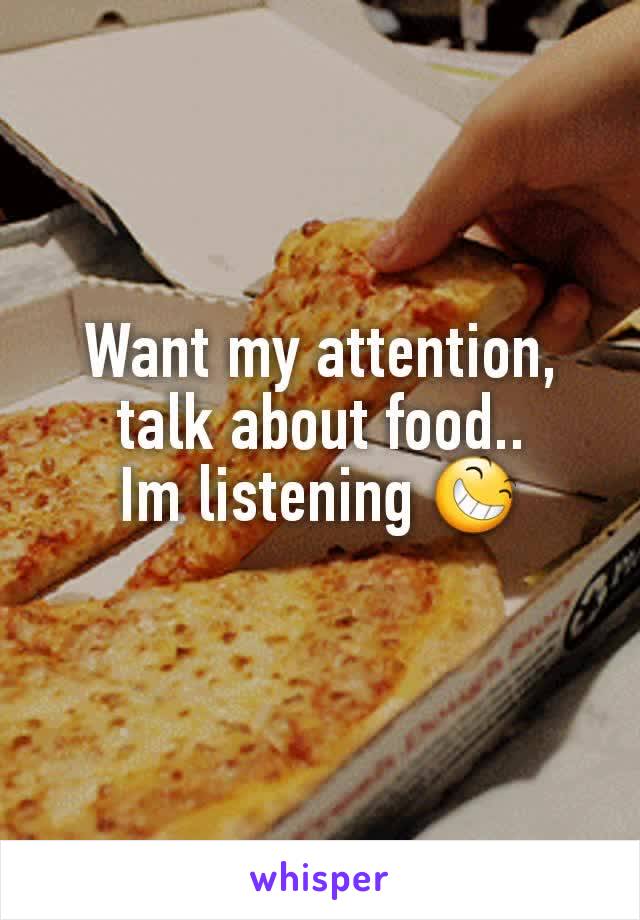 Want my attention, talk about food..
Im listening 😆