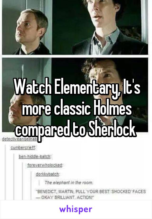 Watch Elementary, It's more classic Holmes compared to Sherlock 