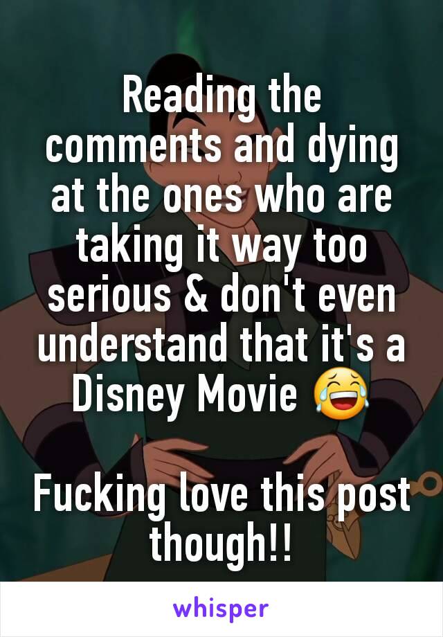 Reading the comments and dying at the ones who are taking it way too serious & don't even understand that it's a Disney Movie 😂

Fucking love this post though!!