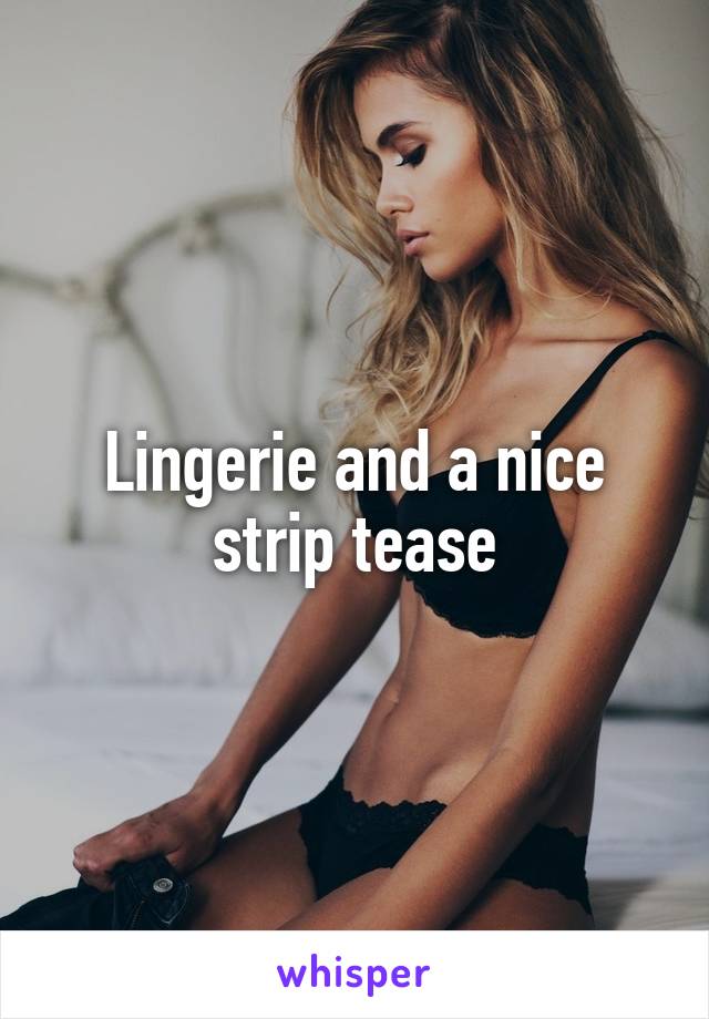 Lingerie and a nice strip tease