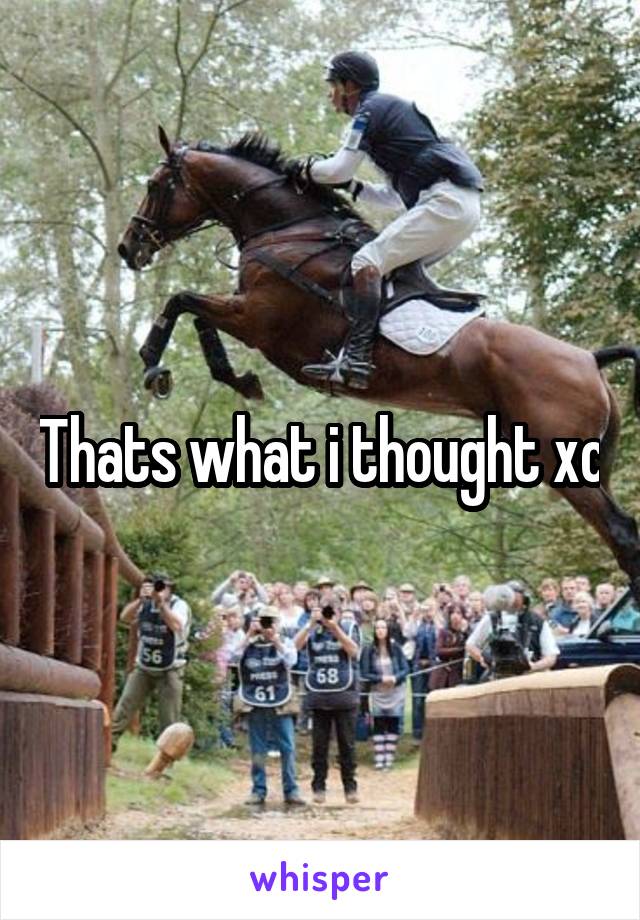 Thats what i thought xc