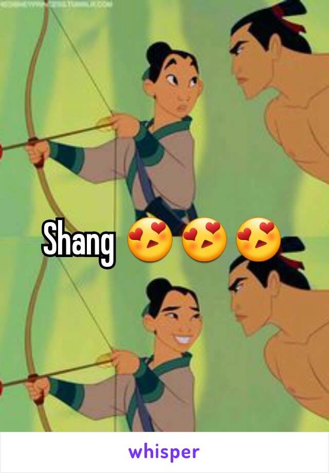 Shang 😍😍😍