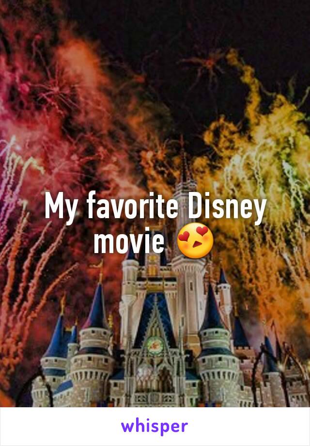 My favorite Disney movie 😍