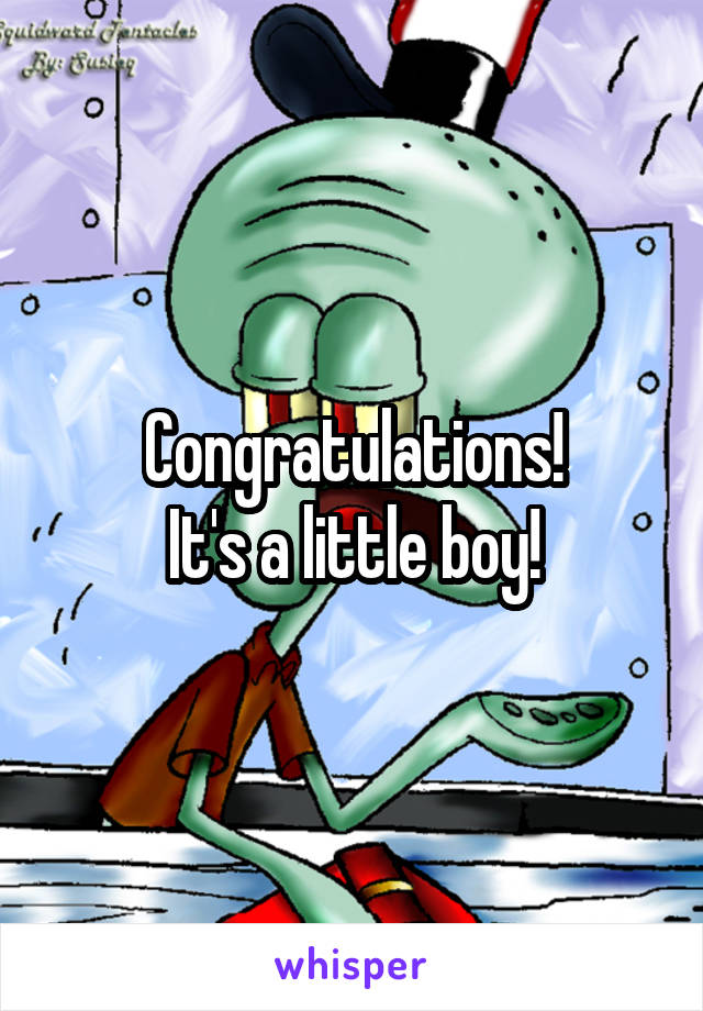 Congratulations!
It's a little boy!