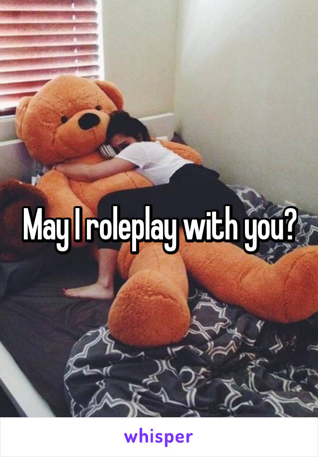 May I roleplay with you?