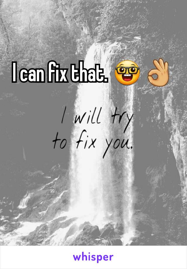 I can fix that. 🤓👌