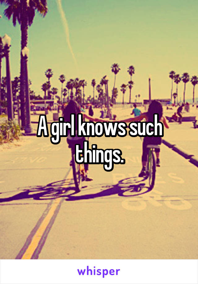 A girl knows such things.