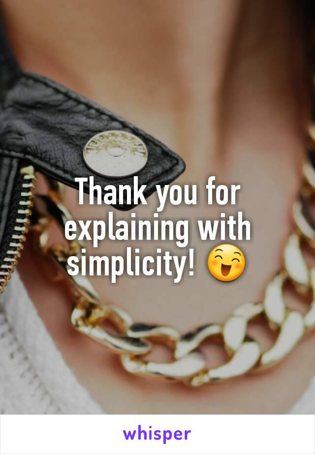 Thank you for explaining with simplicity! 😄