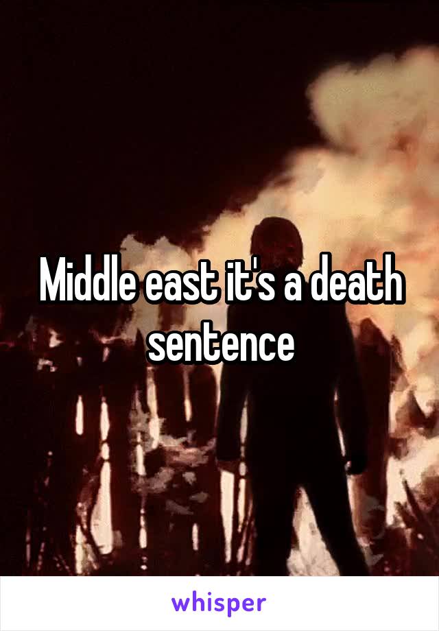 Middle east it's a death sentence