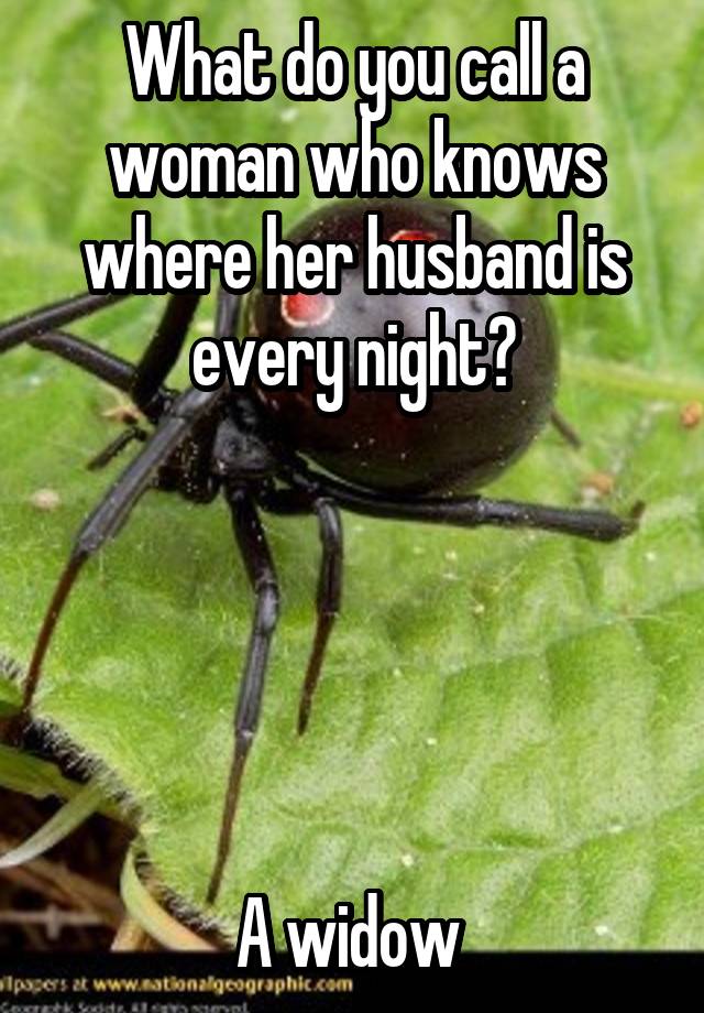 what-do-you-call-a-woman-who-knows-where-her-husband-is-every-night-a