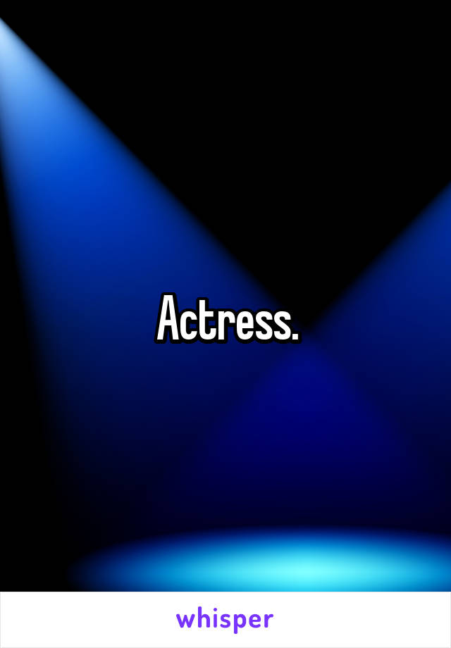 Actress.