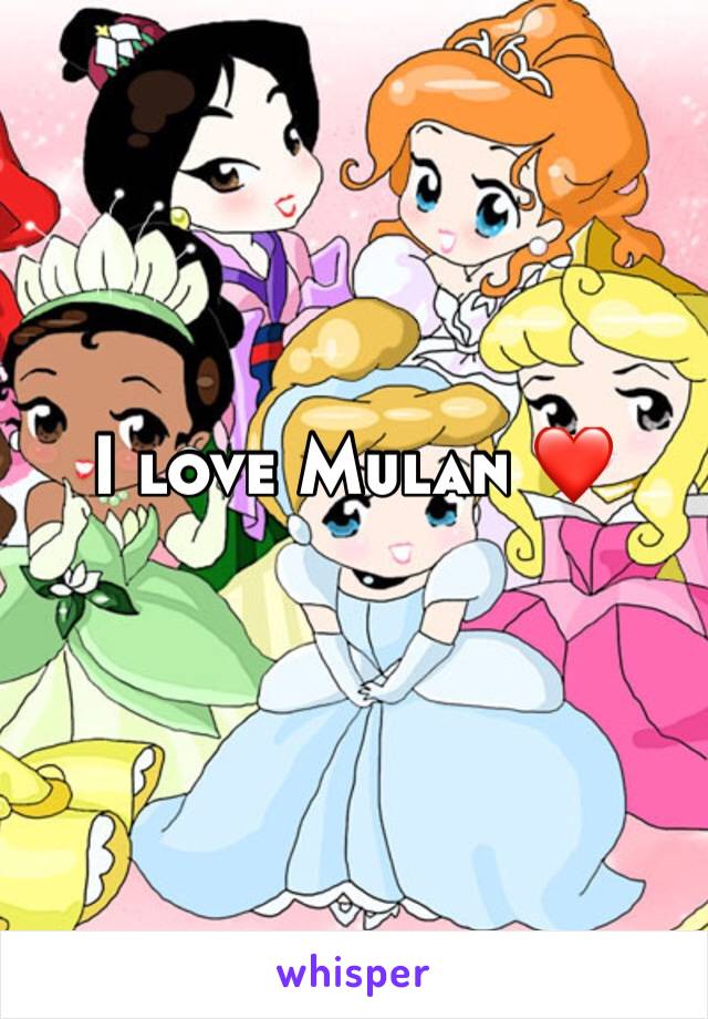 I love Mulan ❤