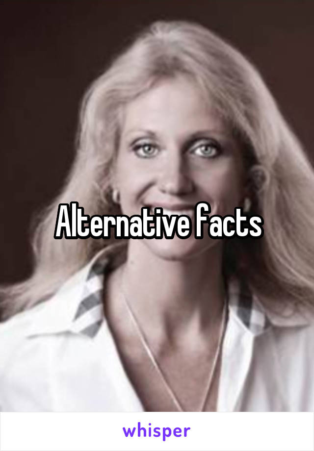 Alternative facts