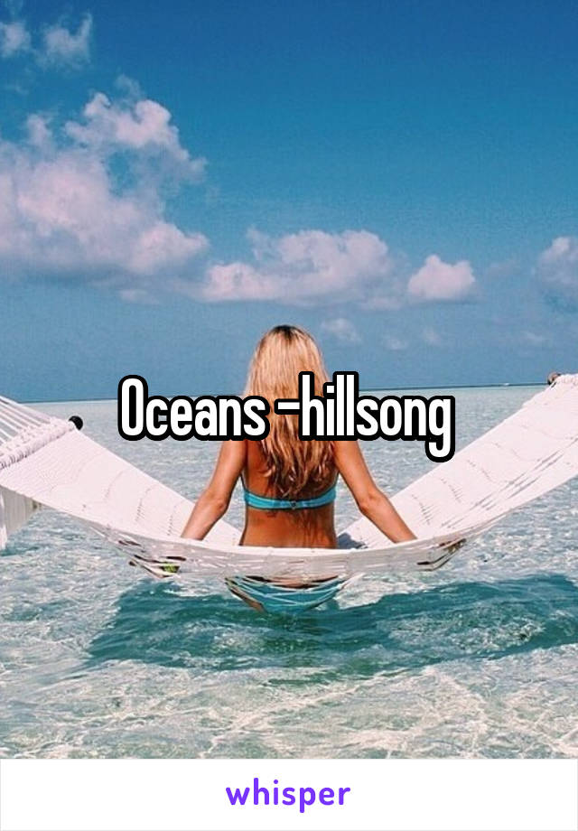 Oceans -hillsong 