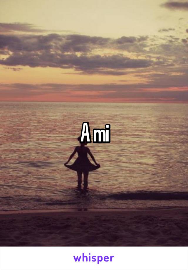 A mi