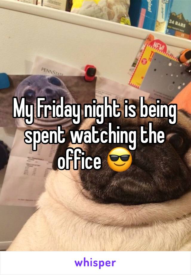My Friday night is being spent watching the office 😎