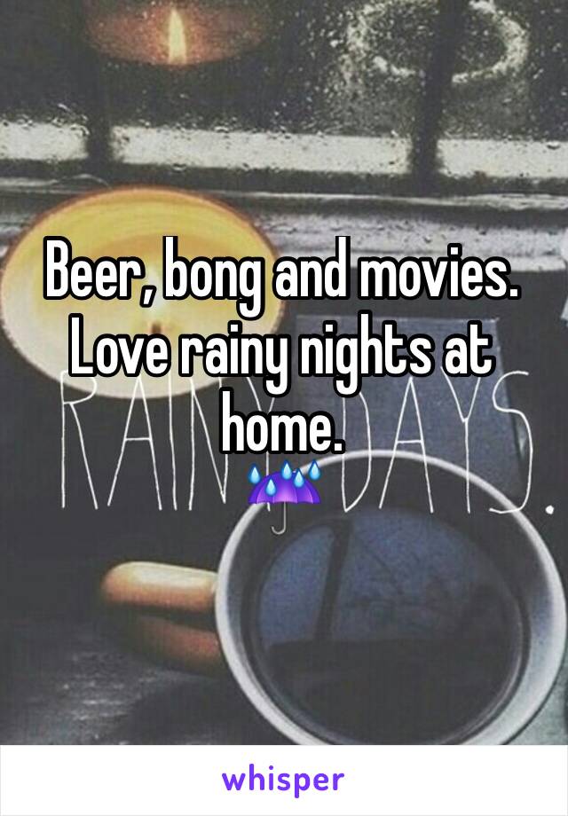 Beer, bong and movies. 
Love rainy nights at home. 
☔️