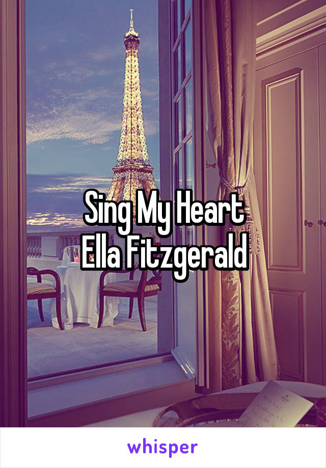 Sing My Heart
Ella Fitzgerald