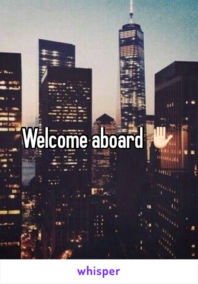 Welcome aboard ✋🏻