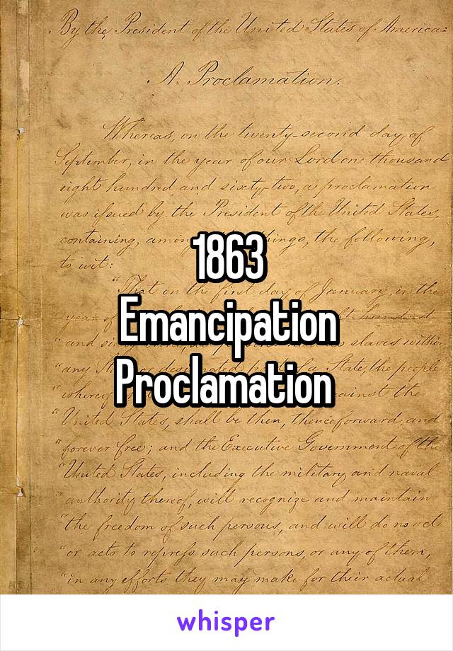 1863
Emancipation Proclamation 