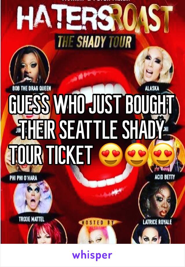 GUESS WHO JUST BOUGHT THEIR SEATTLE SHADY TOUR TICKET 😍😍😍