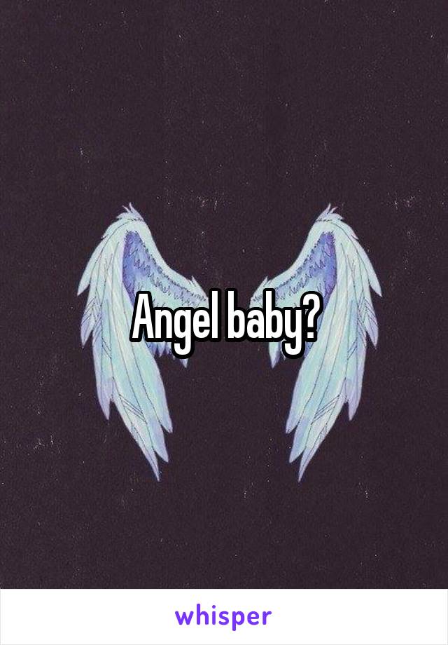 Angel baby?