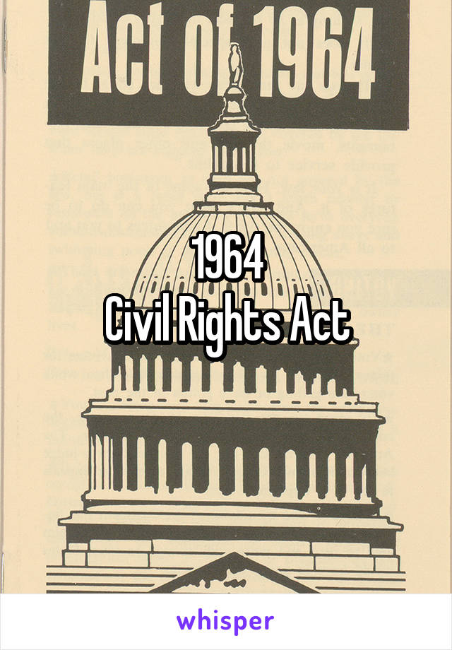 1964
Civil Rights Act
