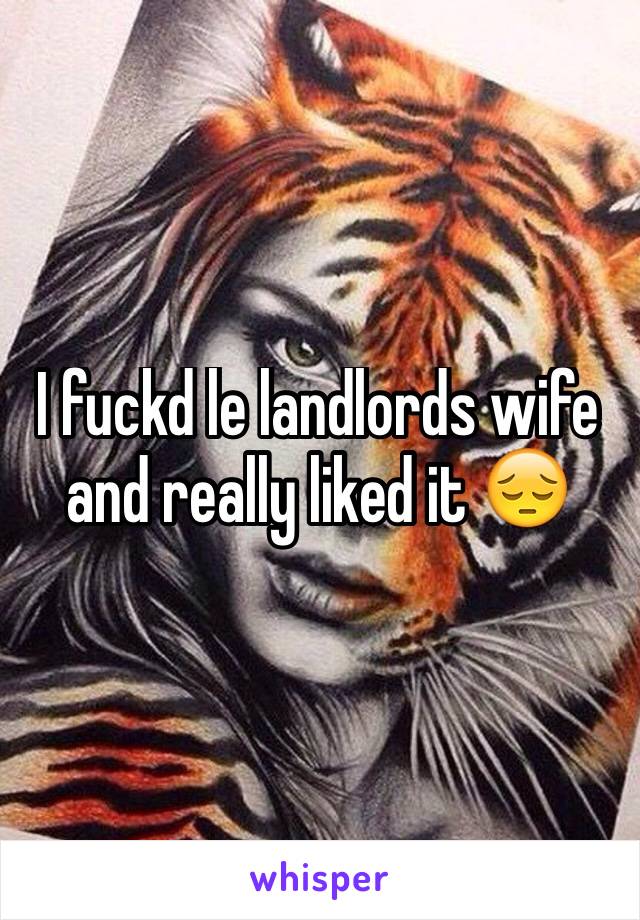 I fuckd le landlords wife and really liked it 😔