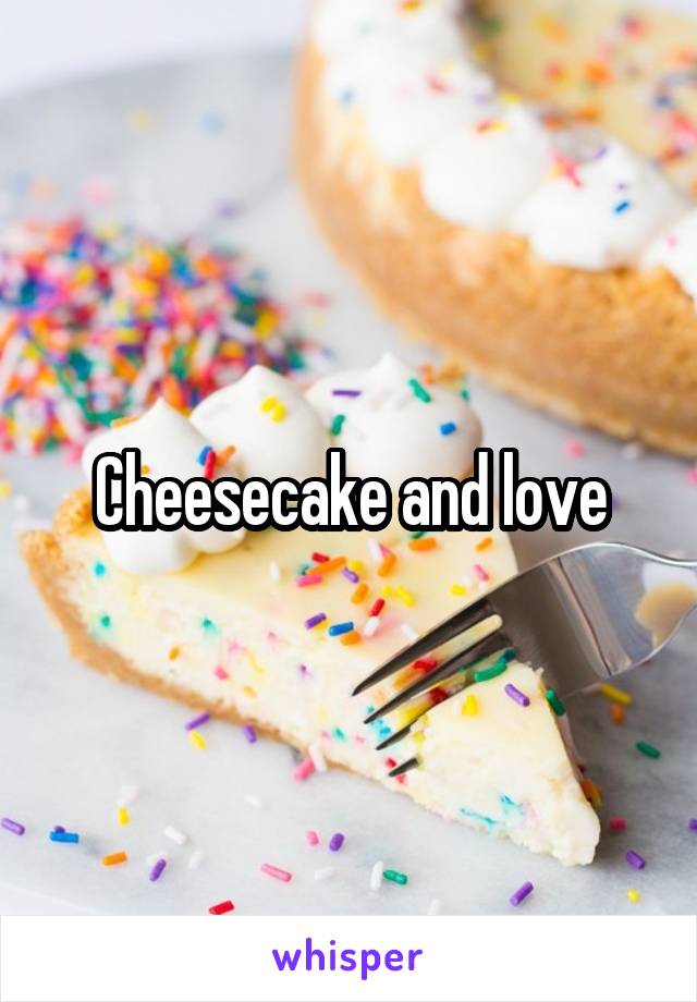 Cheesecake and love