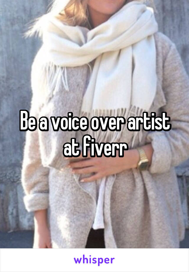 Be a voice over artist at fiverr