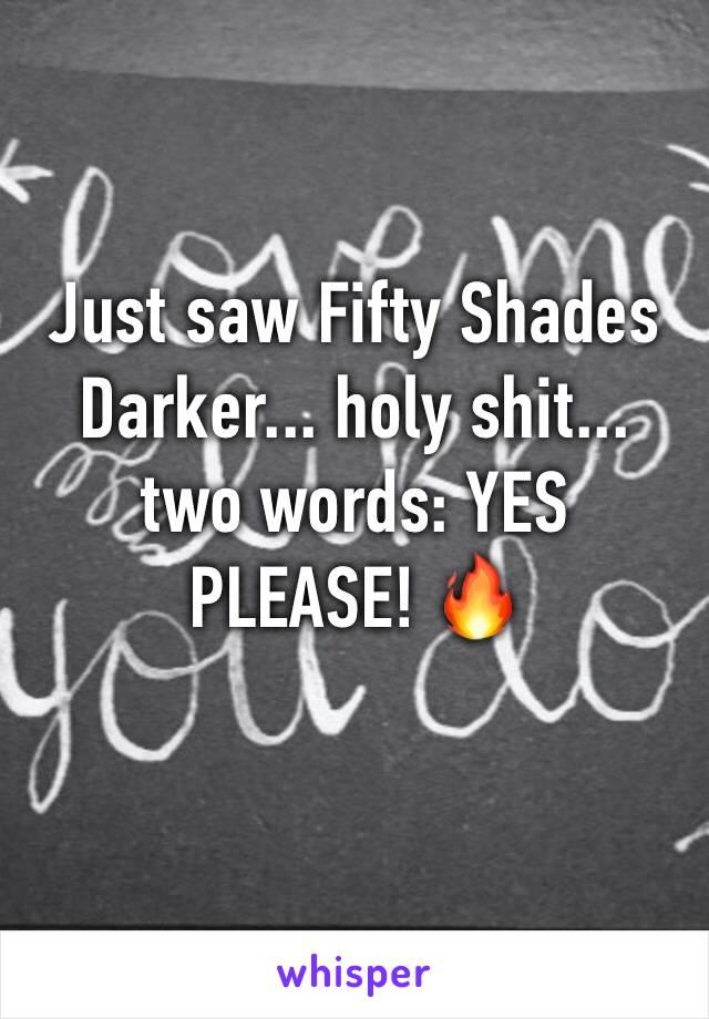 Just saw Fifty Shades Darker... holy shit... two words: YES PLEASE! 🔥
