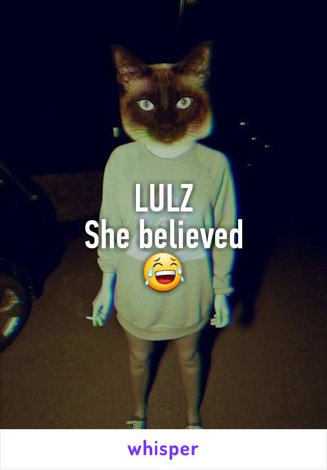 LULZ
She believed
😂