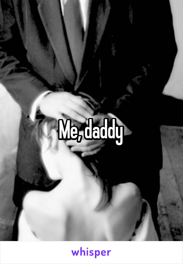 Me, daddy 