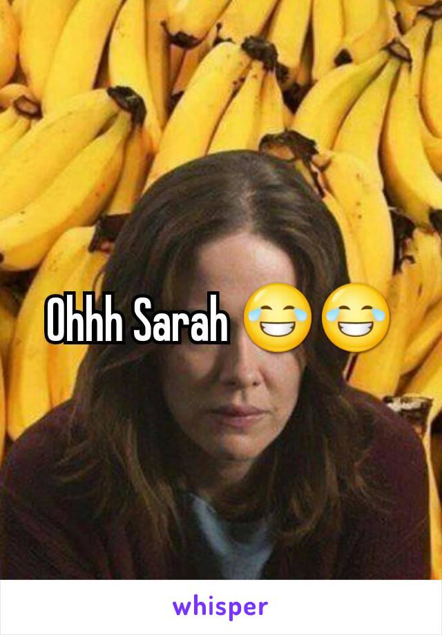 Ohhh Sarah 😂😂