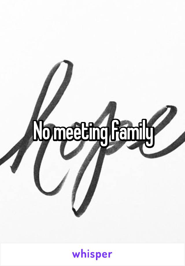 No meeting family