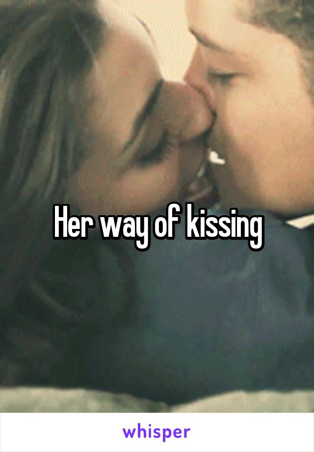 Her way of kissing