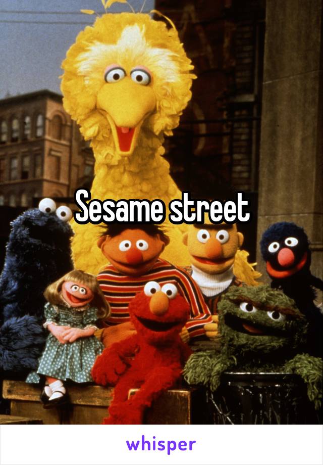 Sesame street
