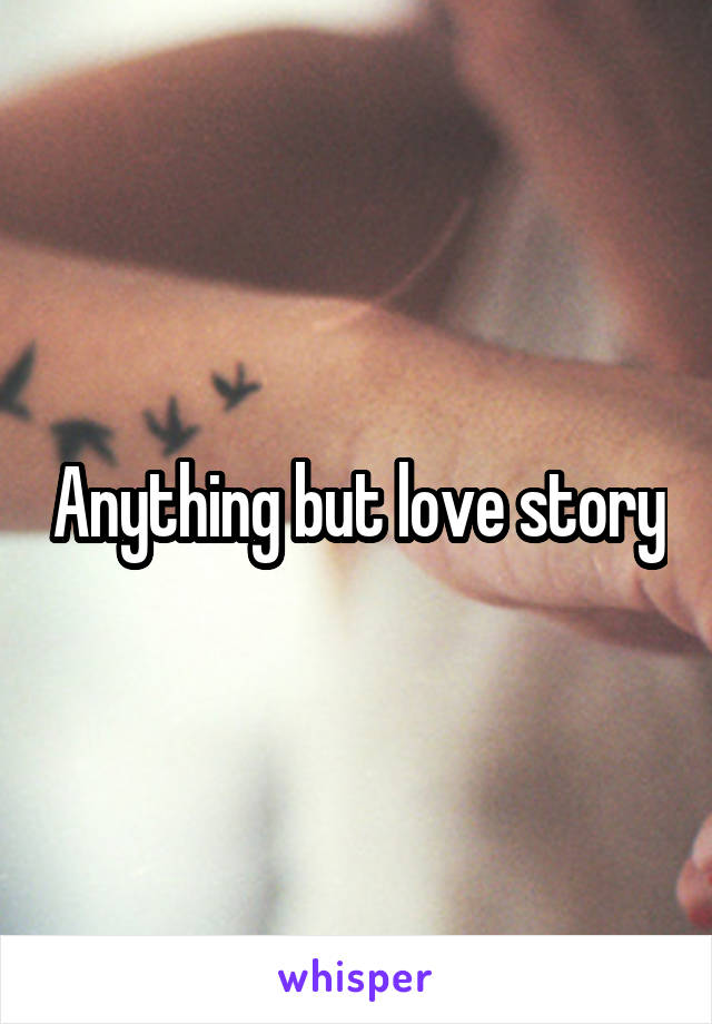 Anything but love story