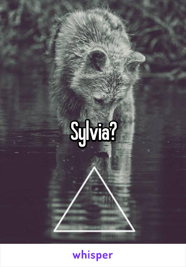 Sylvia?