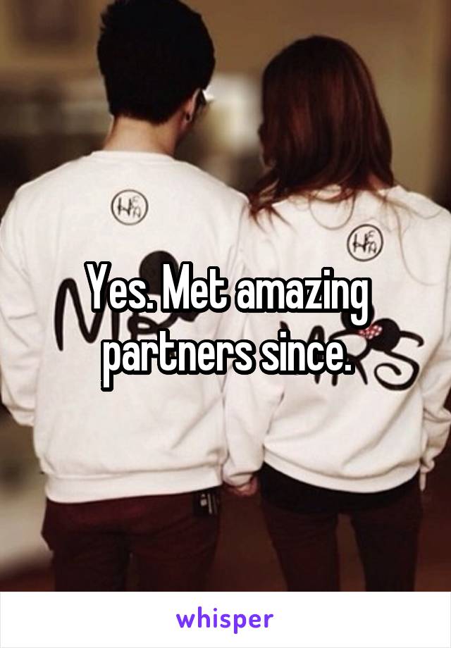 Yes. Met amazing partners since.