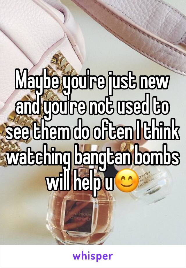 Maybe you're just new and you're not used to see them do often I think watching bangtan bombs will help u😊