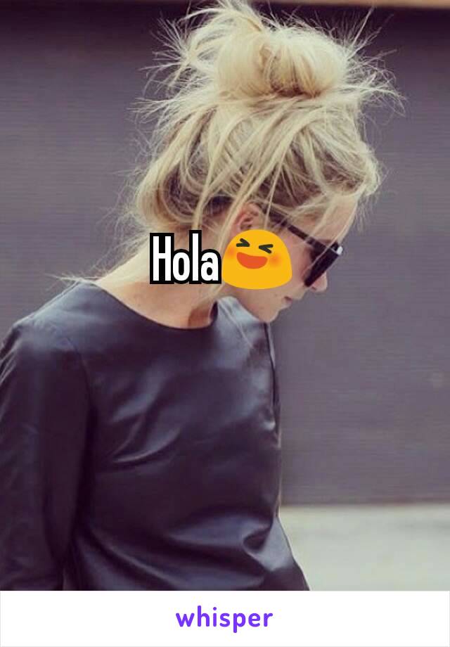 Hola😆