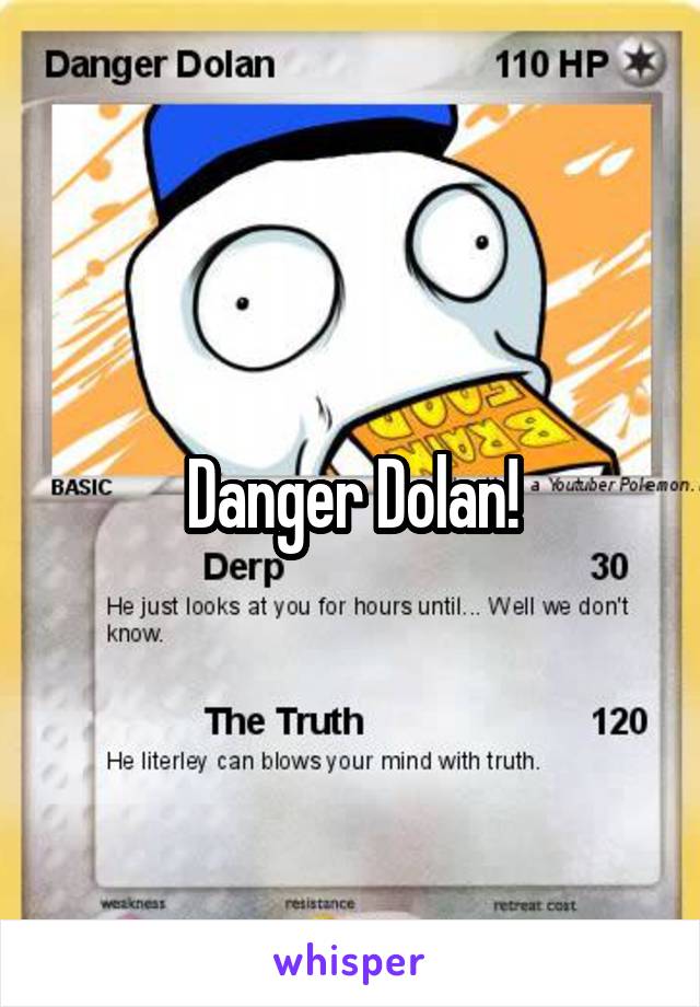 Danger Dolan!