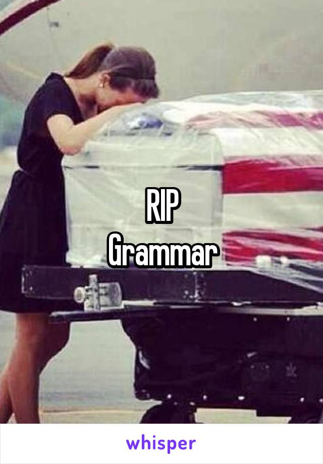 RIP
Grammar