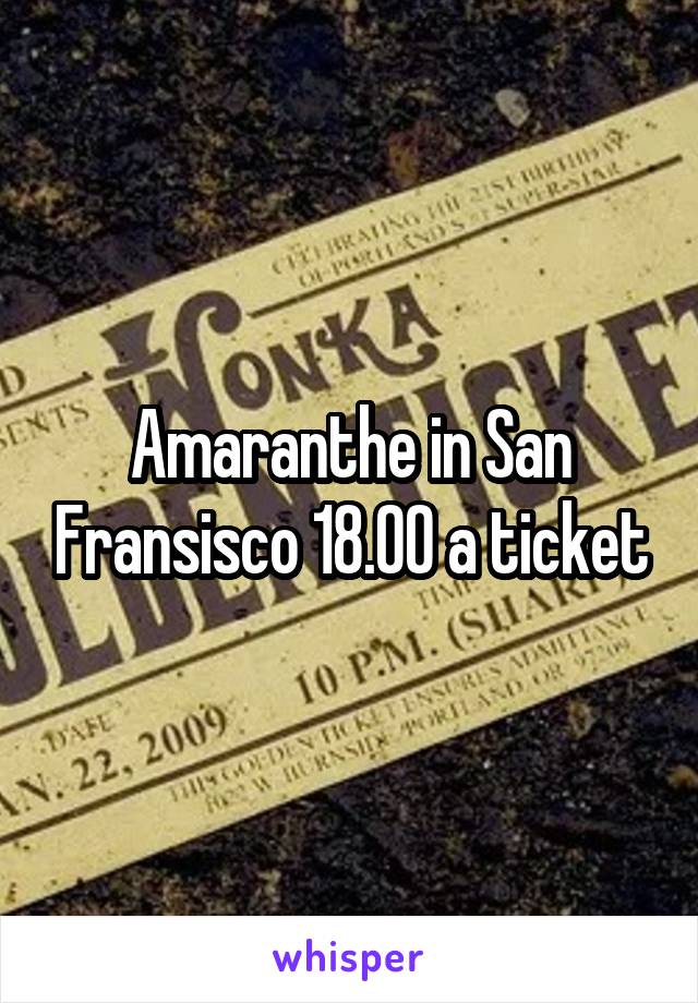 Amaranthe in San Fransisco 18.00 a ticket